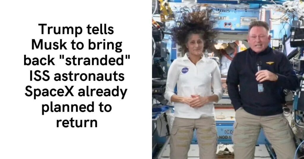 Trump fordert Musk auf, „gestrandete“ Iss -Astronauten SpaceX zurückzubringen, die bereits zurückkehren sollen