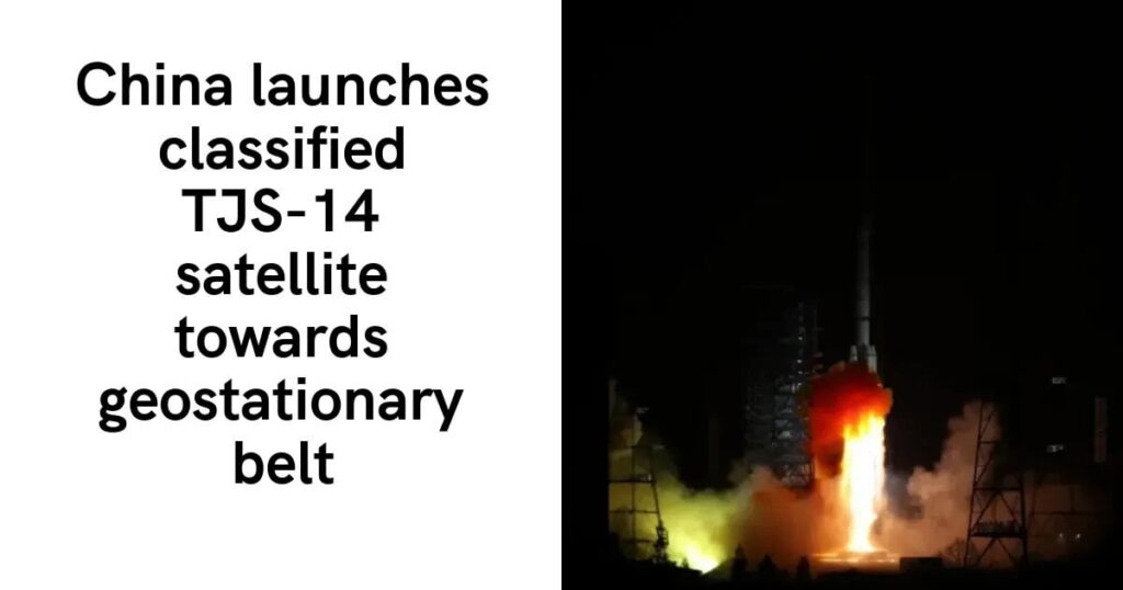 China startet einen klassifizierten TJS-14-Satelliten in Richtung des geostationären Gürtels