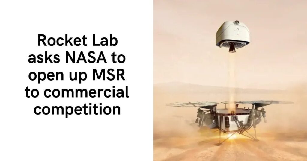 Rocket Lab bittet die NASA, MSR für den kommerziellen Wettbewerb zu öffnen