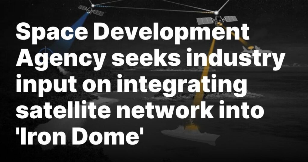 Die Raumentwicklungsagentur sucht Brancheneintrag zur Integration von Satellitennetzwerk in 'Iron Dome'