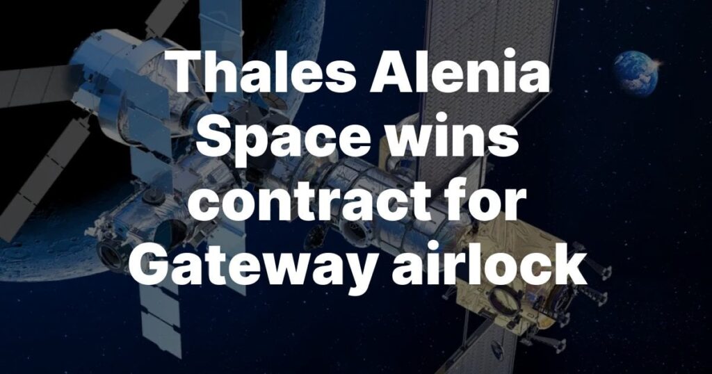 Thales Alenia Space gewinnt einen Vertrag für Gateway Airlock