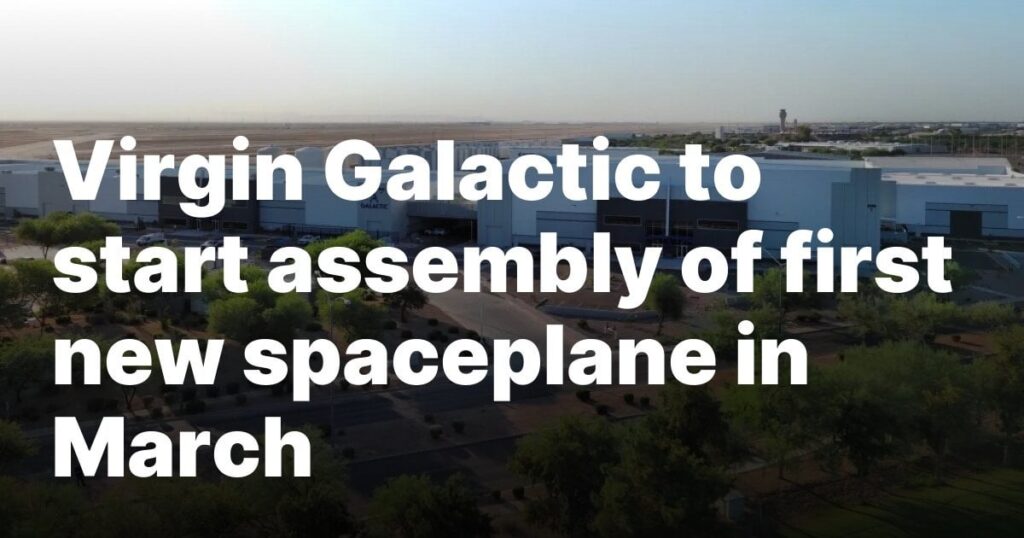 Virgin Galactic, um im März die Versammlung des ersten neuen Raumschiffs zu beginnen