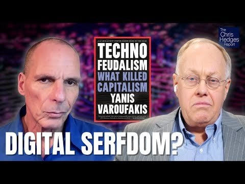 Technofeudalismus: Was hat der Kapitalismus getötet (mit Yanis Varoufakis) | Der Chris Hedges -Bericht