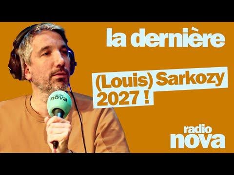 (Louis) Sarkozy 2027! - Die Kolumne von Guillaume Meurice in "La Land" - Radio Nova
