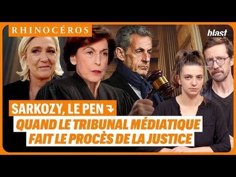 Sarkozy, Le Pen - Als das Mediengericht das Justizsystem verhandelt (Rhinoceros/Blast)