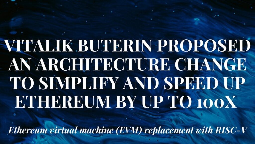 Vitalik Buterin schlug eine Architekturänderung vor, um Ethereum um bis zu 100x zu vereinfachen und zu beschleunigen | EVM-Ersatz durch RISC-V Vitalik Buterin schlug eine Architekturänderung vor, um Ethereum um bis zu 100x zu vereinfachen und zu beschleunigen | EVM-Ersatz durch RISC-V