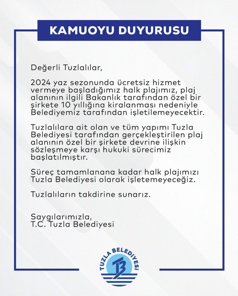 Sobald der junge Präsident der Gemeinde Tuzla vom AKP zum CHP überging, eröffnete er den freien öffentlichen Strand. Das Ministerium für Umwelt und Urbanisierung beschlagnahmte den Strand und mietete ihn 10 Jahre lang an das Privatunternehmen.