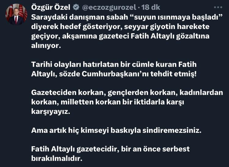 Özgür Özel Fatih Altaylı'nın Verhaftung: "Der Berater im Palast" Wasser "hat begonnen, sich aufzuwärmen", indem er das Ziel zeigt, mobile Guillotine wird Maßnahmen ergriffen. "