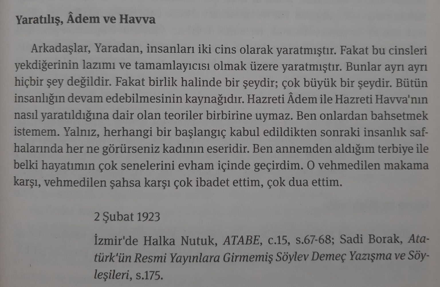 "Die Theorien darüber, wie Hazrat Adam und Hazrat Eva geschaffen wurden, passt nicht zueinander. Ich möchte nicht über sie sprechen." (Atratürk 1923) ↓ Lesen Sie mehr ↓