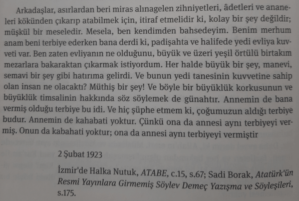 "Meine verstorbene Mutter sagte mir immer, dass es sieben Heilige im Sultan und im Kalif gibt." (Atratürk, 2. Februar 1923)