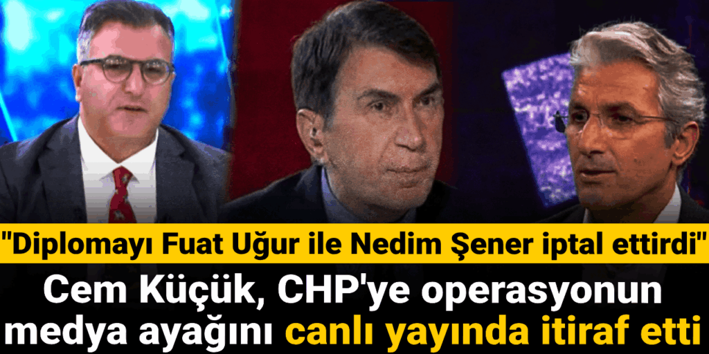CEM Küçük gestand den Medienfuß der Operation an den KLOC: Nedim şener und Fuat Uğur haben das Diplom abgesagt