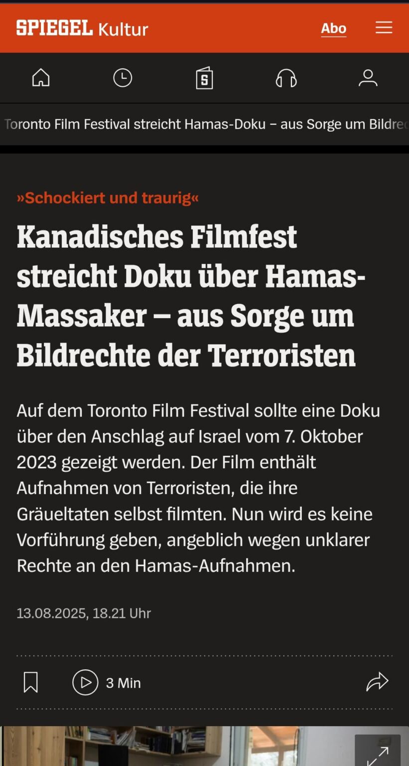 Das kanadische Filmfestival in Toronto sollte am 7. Oktober 2023 einen Dokumentarfilm über die Hamas projizieren. Er entfernte ihn jedoch aus dem Programm, um die Rechte an Aufzeichnungen von Terroristen zu richten.