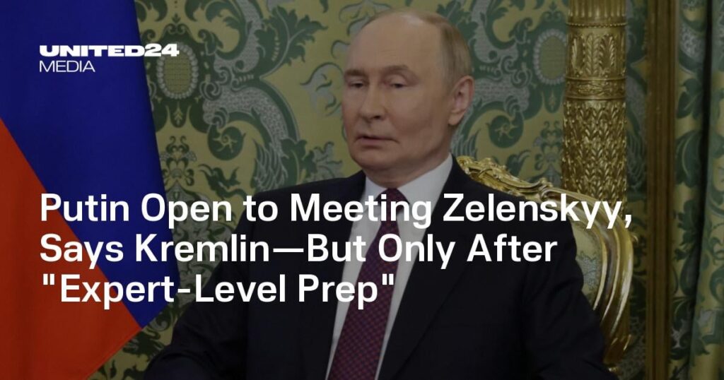 Putin ist offen für Treffen Zelenskyy, sagt Kreml-aber erst nach "Vorbereitung auf Expertenebene"