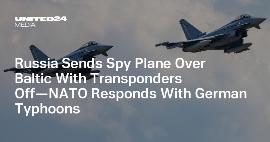 Russland schickt das Spionageflugzeug über Baltisch mit Transpondern – NATO antwortet mit deutschen Taifunen Russland schickt das Spionageflugzeug über Baltisch mit Transpondern - NATO antwortet mit deutschen Taifunen
