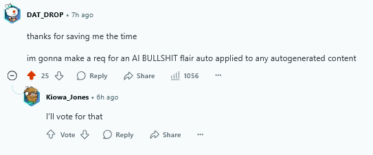 REQ: New Flair 'AI Bullshit' für alle automatisch generierten Inhalte, mit einem Permaban für diejenigen, die AI Bullshit posten, ohne das richtige AI-Bullshit-Flair zu verwenden.