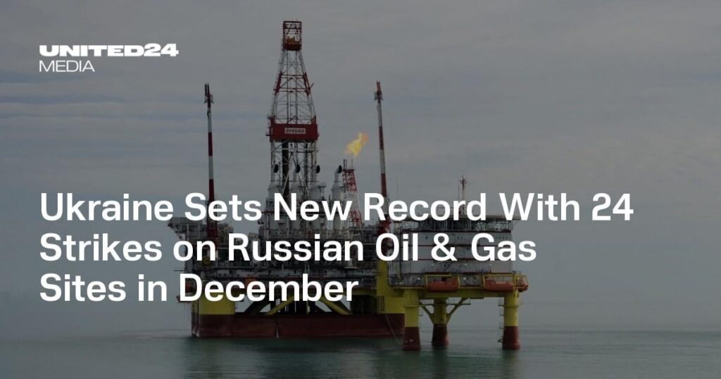 Die Ukraine stellt im Dezember mit 24 Angriffen auf russische Öl- und Gasstandorte einen neuen Rekord auf