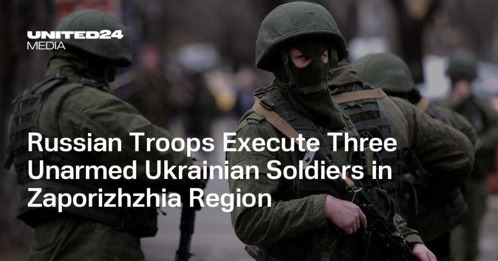 Russische Truppen exekutieren drei unbewaffnete ukrainische Soldaten in der Region Saporischschja