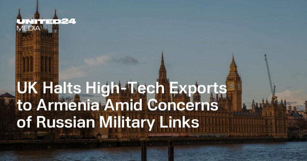Großbritannien stoppt Hightech-Exporte nach Armenien aufgrund von Bedenken hinsichtlich russischer Militärverbindungen