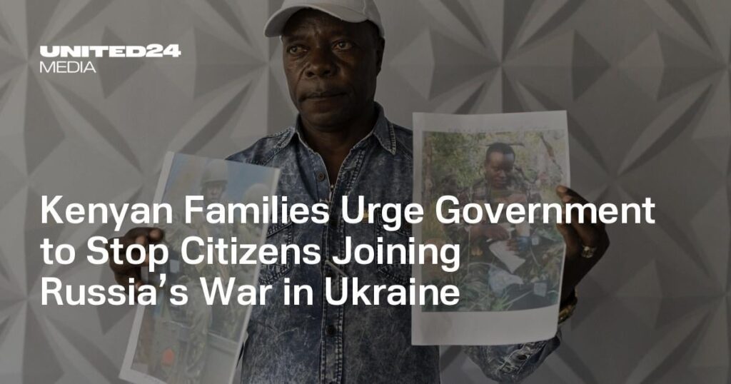 Kenianische Familien fordern die Regierung auf, Bürger daran zu hindern, sich dem russischen Krieg in der Ukraine anzuschließen
